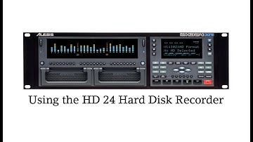 MUS 112 Using the HD 24 Hard Disk Recorder