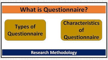 What is Questionnaire? Types/Characteristics of Questionnaire-Quick Guide for Students