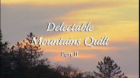 "Delectable Mountains Quilt Part 2" Episode 2303