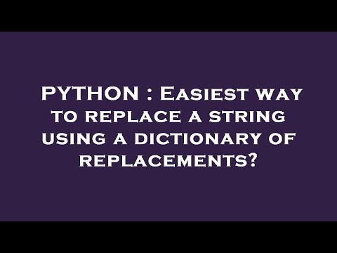 PYTHON : Easiest way to replace a string using a dictionary of replacements?