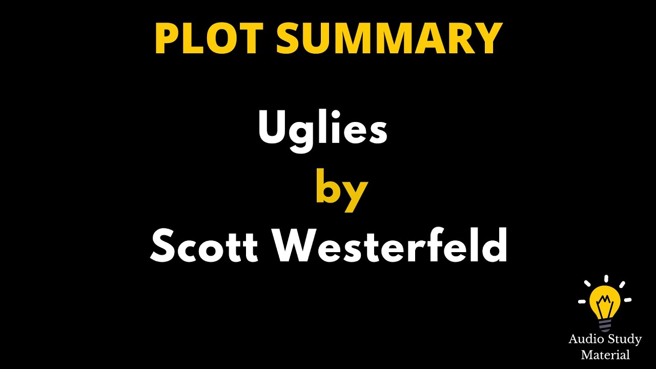 Plot Summary Of Uglies By Scott Westerfeld - Scott Westerfeld's Uglies