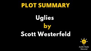 Plot Summary Of Uglies By Scott Westerfeld - Scott Westerfeld's Uglies