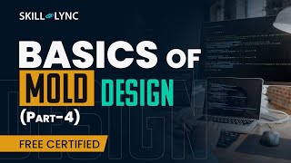 Basics of Mold design (Part 4) | Mechanical Engineering Free Certified Workshop | Skill-Lync