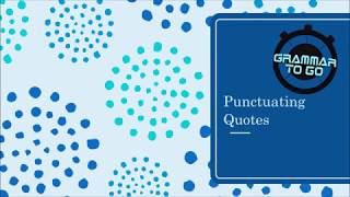 Grammar to Go: Punctuating Quotes