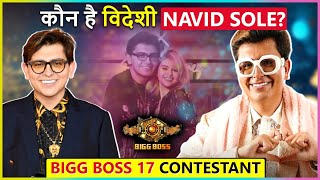 Who Is Navid Sole? NRI Bigg Boss 17 Contestant, Lifestyle, Rose To Fame | Kahani Navid Ki