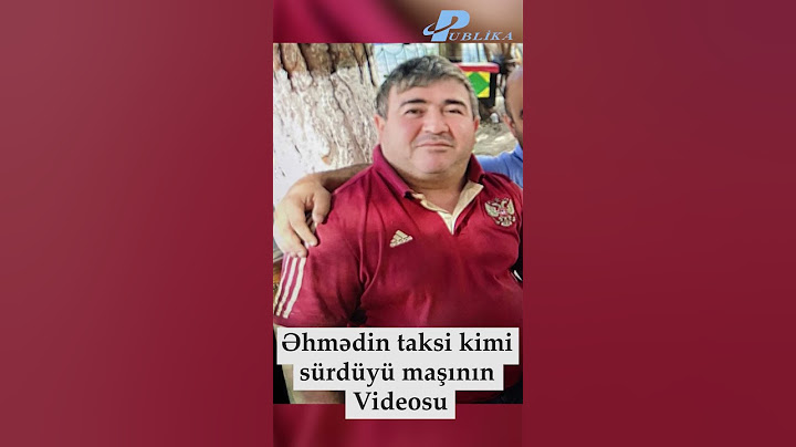 ƏHMƏDİN TAKSİ KİMİ SÜRDÜYÜ MAŞININ VİDEOSU