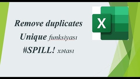 Remove Duplicates əmri I UNİQUE funksiyası I SPILL xətası - Exceldə təkrarlanan dəyərlərin silinməsi