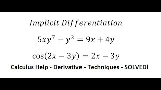 Calculus Help: Implicit Differentiation - Techniques - 5xy^7-y^3=9x+4y and cos⁡(2x-3y)=2x-3y