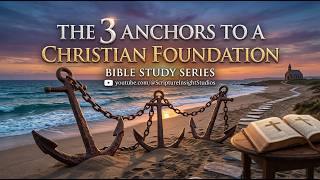 Information The 3 Anchors to a Christian Foundation   Episode 9 Guide