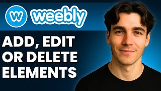 How To Add, Edit, And Delete Elements In Weebly (Tutorial 2025)