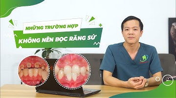 NHỮNG TRƯỜNG HỢP KHÔNG NÊN BỌC RĂNG SỨ