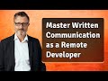Master Written Communication as a Remote Developer