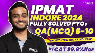 IPMAT Indore 2024 PYQs Solutions | QA MCQ 6 to 10 | IPMAT 2025