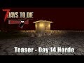 7 Days To Die | Teaser - Day 14 Horde