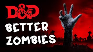 Why D&D zombies SUCK (and how to fix them)