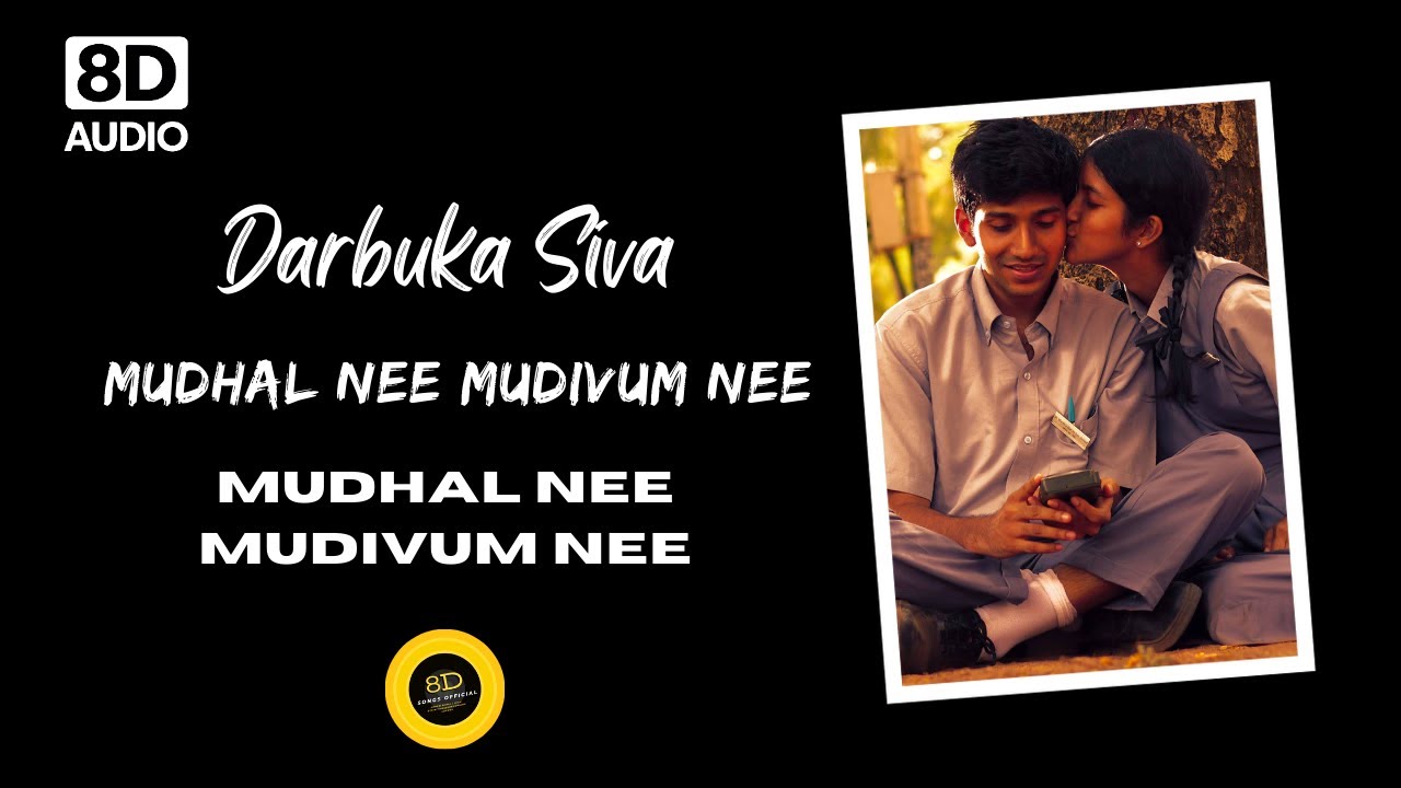 MUDHAL NEE MUDIVUM NEE(TITLE TRACK) 8D AUDIO MUDHAL NEE MUDIVUM NEE