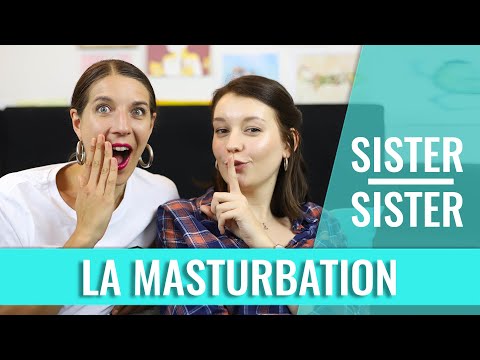 MA DÉCOUVERTE DE LA MASTURBATION - SISTER SISTER