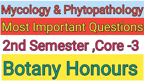 Mycology & Phytopathology ,Most  Important Questions ,Botany Honours ,2nd Semester ,Core -3
