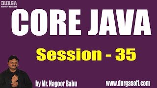 Core Java Tutorials || Session - 35 || by Mr. Nagoor Babu On 25-06-2019 Net Worth
