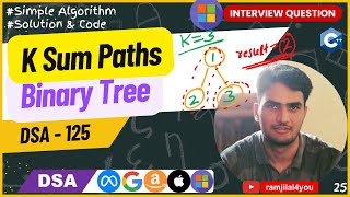 25 K Sum Paths in Binary Tree | Recursive | Solution Code & Explanation