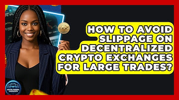 How To Avoid Slippage On Decentralized Crypto Exchanges For Large Trades?