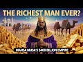 Mansa Musa The Richest Man Who Ever Lived The 400 Billion African Emperor Mansa Musa The Richest Man Who Ever Lived The 400 Billion African Emperor