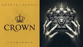 CROWN - Amantej Hundal ft. Chowerman |  Audio 2024
