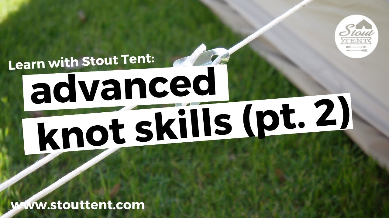 Bell Tent Setup - Advanced Knot Skills (Part 2)