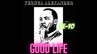 Yeshua Alexander - Good Life (Official Audio) ft. Ne-Yo