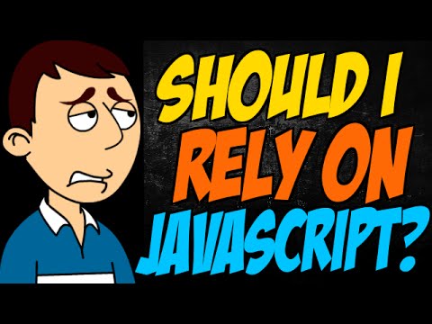 Should I Rely on JavaScript?