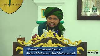 Apakah maksud SYIRIK? | Ustaz Muhaizad Bin Muhammad