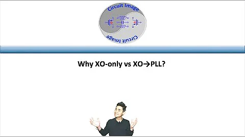 Why XO-only vs XO+PLL?
