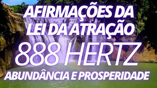 888 Hertz Afirmações para Abundância de Dinheiro, Amor e Prosperidade Arquétipo da Cachoeira!