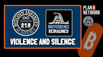 Violence and Silence | Ch 8 (Condensed) | Independence Reimagined | Bitcoin Infinity Academy #23