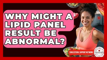 Why Might a Lipid Panel Result Be Abnormal? - Cholesterol Support Network