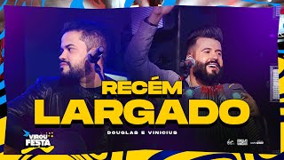 Douglas e Vinicius - RECÉM LARGADO - DVD Virou Festa