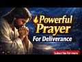 Powerful Prayer for Deliverance | Break Every Evil Plan in Your Life#Prayer#PowerfulPraye#Prayer