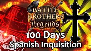 [100 Days] As The Spanish Inquisition  Battle Brothers Legends {Legendary Difficulty}