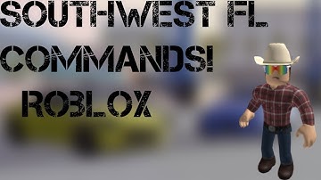 Southwest Florida Commands (Only works In Private servers)