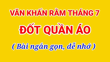 Văn Khấn Rằm Tháng 7  Đốt Quần Áo  ( Ngắn gọn, dễ nhớ) | Hiệp Khách vlog