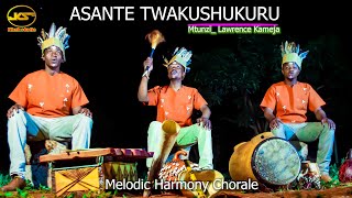 Asante Twakushukuru - Melodic Harmony Chorale Ft. Lawrence kameja