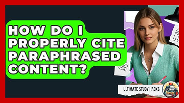 How Do I Properly Cite Paraphrased Content? - Ultimate Study Hacks