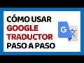 Cómo Usar Google Traductor