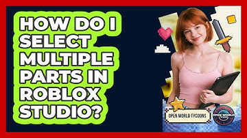 How Do I Select Multiple Parts In Roblox Studio?