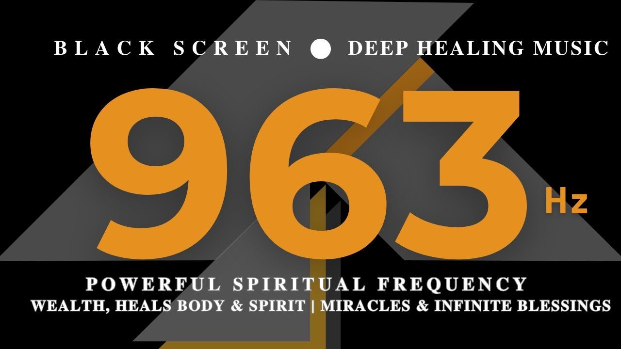 963 Hz POWERFUL SPIRITUAL FREQUENCY 💰 WEALTH, Heals Body & Spirit | Miracles & Infinite Blessings