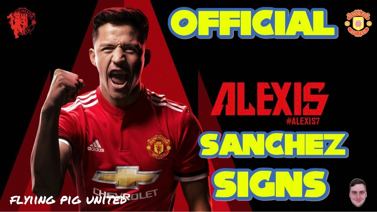 manchester united transfer news OFFICIAL ALEXIS SANCHEZ SIGNS FOR MANCHESTER UNITED