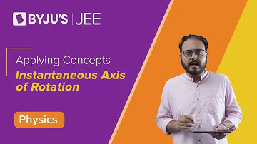 Applying Concepts: Instantaneous Axis of Rotation | Physics | JEE