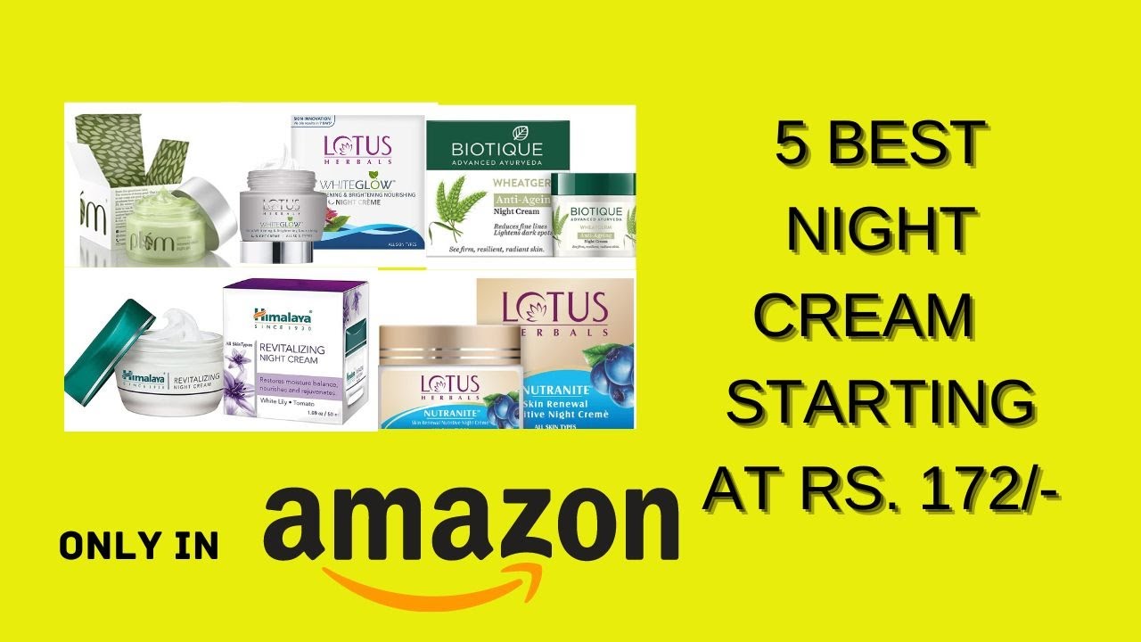 5 best night cream starting at Rs. 172/- | online shopping buzzz | best night cream for women