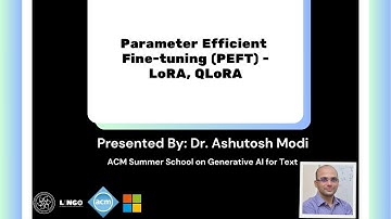 ACM Summer School - Day 7 | Parameter Efficient Fine-tuning (PEFT) - LoRA, QLoRA