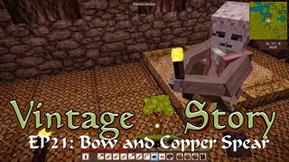 EP21 |VINTAGE STORY  | Bow and Copper Spear!